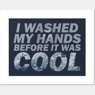 Washed my hands before it was cool Posters and Art